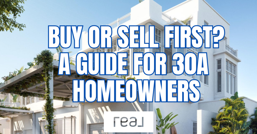 Should You Buy or Sell First? A Guide for 30A Homeowners